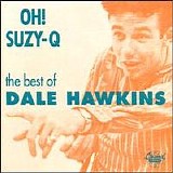 Hawkins, Dale - Oh Suzie Q - The Best Of Dale Hawkins