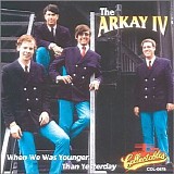 The Arkay IV - When we was younger ... than yesterday