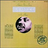 Turner, Big Joe - Have No Fear, Big Joe Turner Is Here