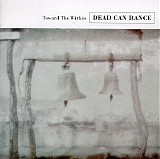 Dead Can Dance - Toward The Within