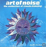 The Art of Noise - the Seduction of Claude Debussy