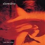 Slowdive - Just For A Day