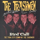 The Trashmen - Bird Call!: The Twin City Stomp of the Trashmen !