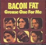 Bacon Fat - Grease One For Me