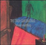 The Trash Can Sinatras - I've Seen Everything