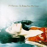 Harvey, PJ - To Bring You My Love