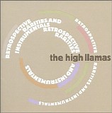 The High Llamas - Retrospective, Rarities & Instrumentals