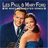 Paul, Les & Mary Ford - 16 Most Requested Songs