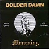 Bolder Damn - Mourning