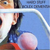 Hard Stuff - Bolex Dementia