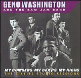 Washington, Geno and the Ram Jam Band - My Bombers, My Dexy's, My Highs: The Sixties Studio Sessions