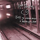 Spin Doctors - Just Go Ahead Now: A Retrospective