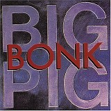 Big Pig - Bonk