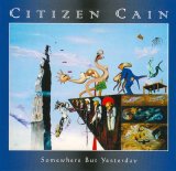 Citizen Cain - Somewhere But Yesterday