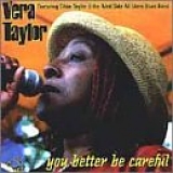 Vera Taylor - You Better Be Careful