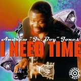 Andrew "Jr. Boy" Jones - I Need Time