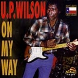 U.P. Wilson - On My Way