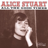 Alice Stuart - All the Good Times