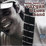 Vargas Blues Band - The Best of Vargas Blues Band