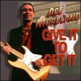 Ace Moreland - Give It to Get It