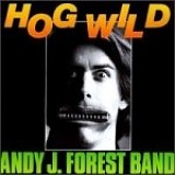 Andy J. Forest Band - Hog Wild