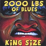 2000 Lbs. of Blues - King Size