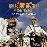 Alphonse "Bois Sec" Ardoin - La Musique Creole