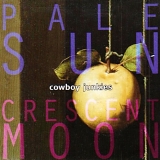 Cowboy Junkies - Pale sun crescent moon