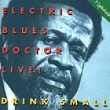 Drink Small - Electric Blues Doctor Live