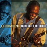 Joe Louis Walker - Witness to the Blues