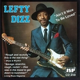 Lefty Dizz - Ain't It Nice To Be Loved