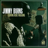 Jimmy Burns - Leaving Here Walking