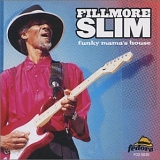 Fillmore Slim - Funky Mama'a House