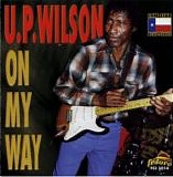 U.P. Wilson - On My Way