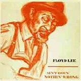 Floyd Lee - Ain't Doin' Nothin Wrong