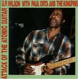 U.P. Wilson with Paul Orta and the Kingpins - Attack of the atomic guitar