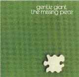 Gentle Giant - The Missing Piece (35th Anniversary Edition)