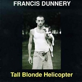 Francis Dunnery - Tall Blonde Helicopter