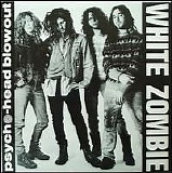 White Zombie - Psycho Head Blowout