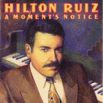 Hilton Ruiz - A Moment's Notice