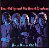 Tom Petty - You're Gonna Get It