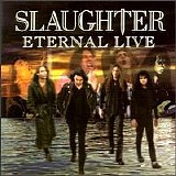Slaughter - Eternal Live