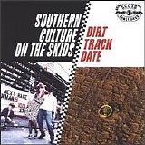 Southern Culture On The Skids - Dirt Track Date