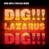 Nick Cave & the Bad Seeds - Dig Lazarus Dig!!!