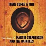 Martin Stephenson & The Daintees - There Comes A Time