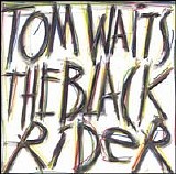 Tom Waits - The Black Rider