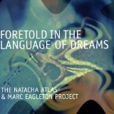 The Natacha Atlas & Marc Eagleton Project - Foretold in the Language of Dreams