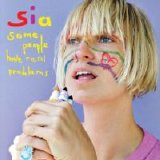 Sia - Some People Have Real Problems