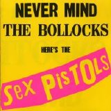 Sex Pistols - Never Mind the Bollocks Here's the Sex Pistols