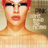 P!nk - Can't Take Me Home